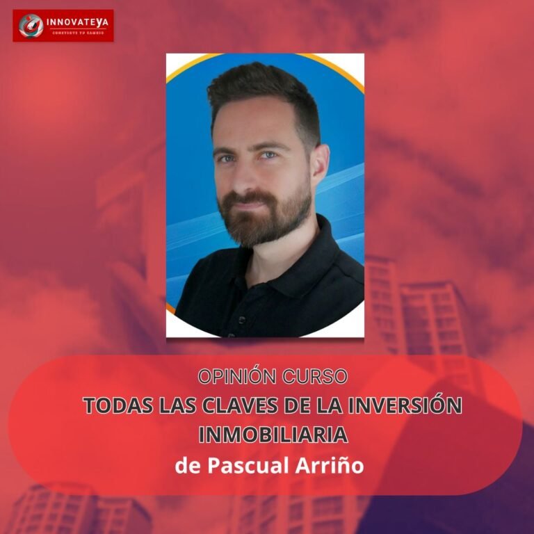 OPINIÓN DEL CURSO “TODAS LAS CLAVES DE LA INVERSIÓN INMOBILIARIA” DE PASCUAL ARRIÑO. ¿ES BUENA OPCIÓN?