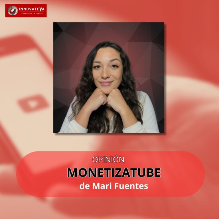 OPINIÓN DEL CURSO  «MONETIZATUBE» DE MARI FUENTES: ¿VALE LA PENA?